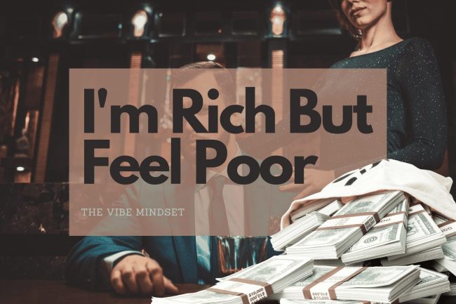 I'm rich but feel poor