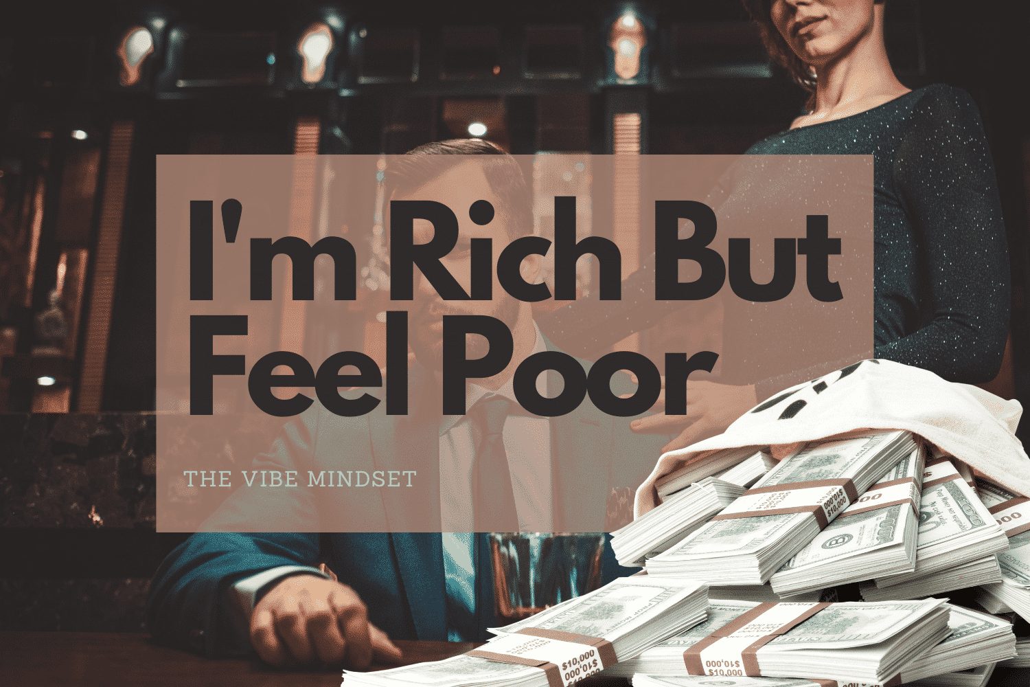 I'm rich but feel poor